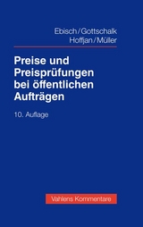 Preise und Preisprüfungen bei öffentlichen Aufträgen - Hellmuth Ebisch, Joachim Gottschalk, Andreas Hoffjan