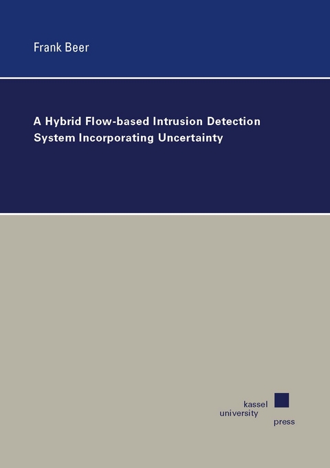 A Hybrid Flow-based Intrusion Detection System Incorporating Uncertainty - Frank Beer