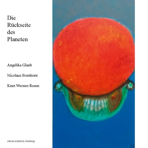 Die Rückseite des Planeten - Nicolaus Bornhorn, Angelika Glaub, Knut Werner-Rosen