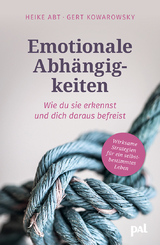 Emotionale Abhängigkeiten - Heike Abt, Gert Kowarowsky