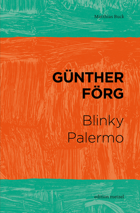 Günther Förg – Blinky Palermo - Matthias Buck