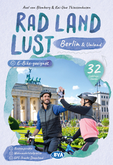 Berlin und Umland RadLandLust, 32 Lieblingstouren, E-Bike-geeignet, mit Knotenpunkten und Wohnmobilstellplätzen, GPS-Tracks-Download - Axel von Blomberg, Kai-Uwe Thiessenhusen