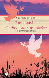 Ein Licht für den Frieden anzünden - Max Feigenwinter