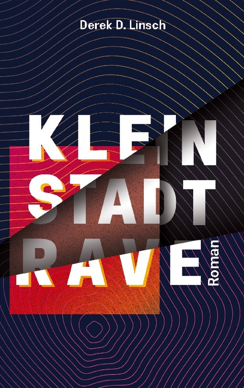 Kleinstadt-RAVE - Derek D. Linsch