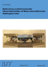 Entwicklung multidimensionaler Ultraschallantriebe auf Basis piezoelektrischer Halbkugelschalen - Frank Schiele