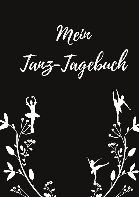 Mein Tanz-Tagebuch (Black-Edition) - Maria Anna Bröder