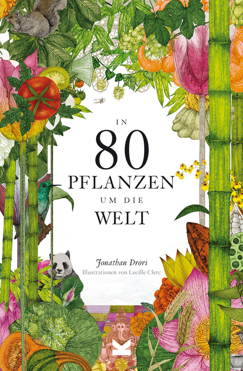 In 80 Pflanzen um die Welt - Jonathan Drori, Lucille Clerc