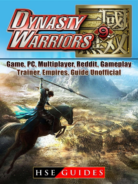 Dynasty Warriors 9 Game, PC, Multiplayer, Reddit, Gameplay, Trainer, Empires, Guide Unofficial -  HSE Guides
