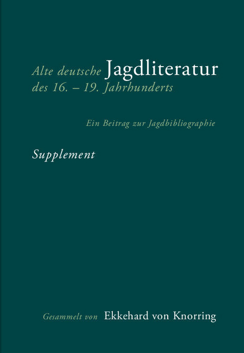 Alte deutsche Jagdliteratur des 16.–19. Jahrhunderts - Ekkehard von Knorring