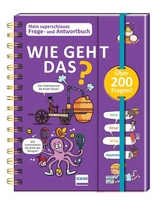 Wie geht das? - Mein superschlaues Frage- und Antwortbuch - Sophie De Mullenheim