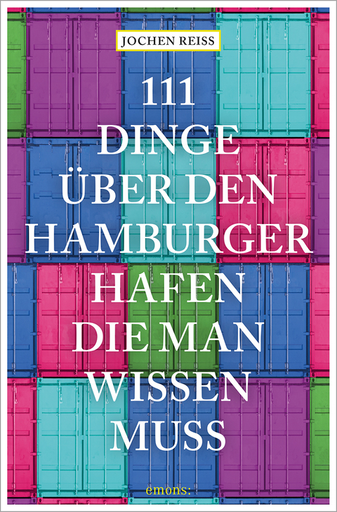 111 Dinge über den Hamburger Hafen, die man wissen muss - Jochen Reiss