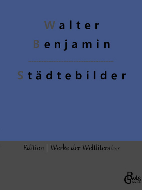 Städtebilder - Walter Benjamin