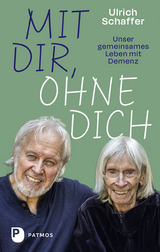 Mit dir, ohne dich – unser gemeinsames Leben mit Demenz - Ulrich Schaffer