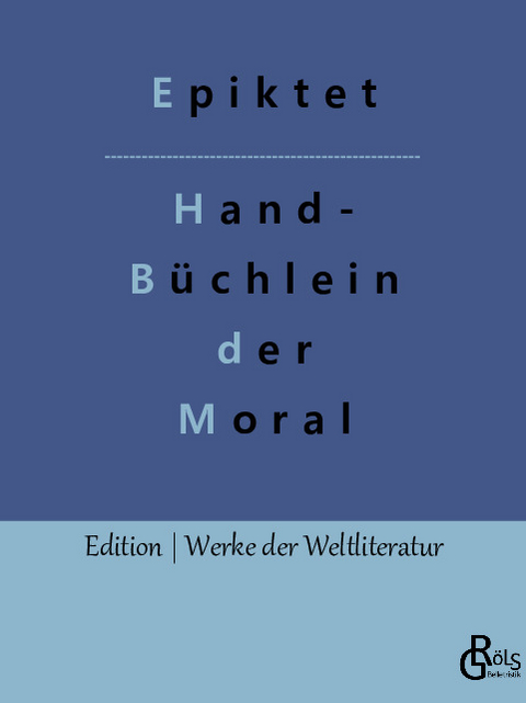 Handbüchlein der Moral -  Epiktet