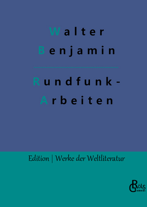 Rundfunkarbeiten - Walter Benjamin