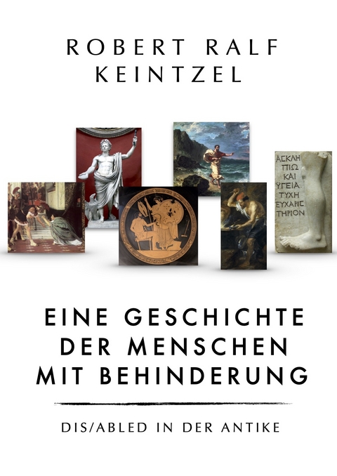 Eine Geschichte der Menschen mit Behinderung - Robert Ralf Keintzel