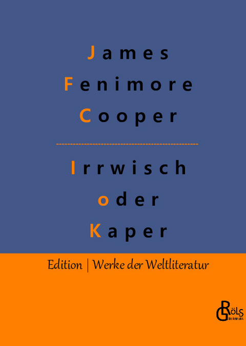 Der Irrwisch oder der Kaper - James Fenimore Cooper