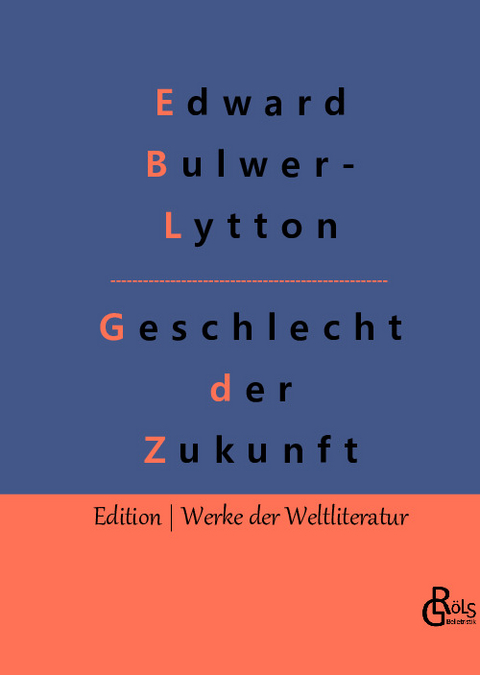 Geschlecht der Zukunft - Redaktion Gröls-Verlag, Edward Bulwer- Lytton