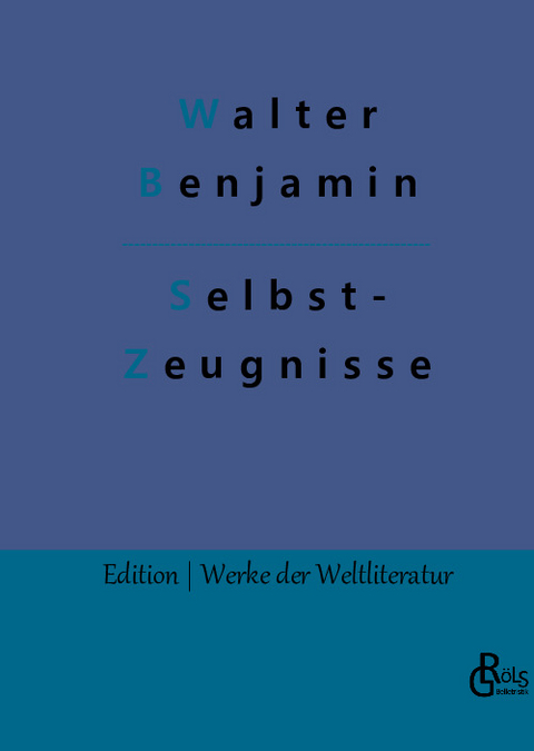 Selbstzeugnisse - Walter Benjamin