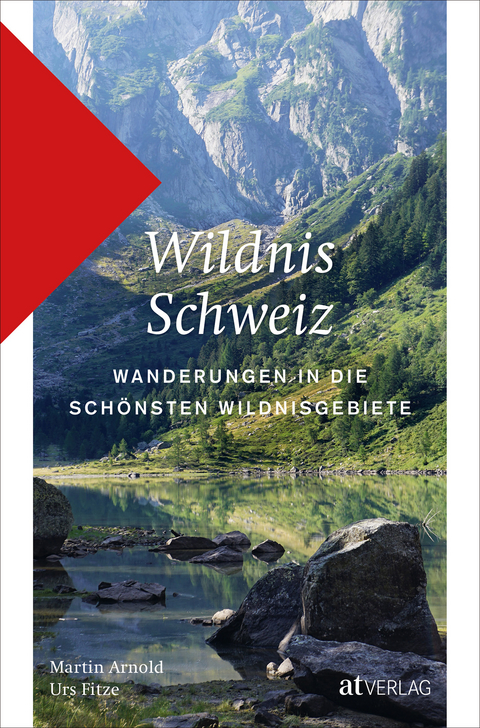 Wildnis Schweiz - Martin Arnold, Urs Fitze