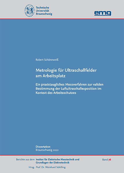 Metrologie für Ultraschallfelder am Arbeitsplatz — Ein praxistaugliches Messverfahren zur validen Bestimmung der Luftultraschallexposition im Kontext des Arbeitsschutzes - Robert Schöneweiß