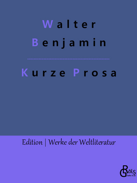 Kurze Prosa - Walter Benjamin