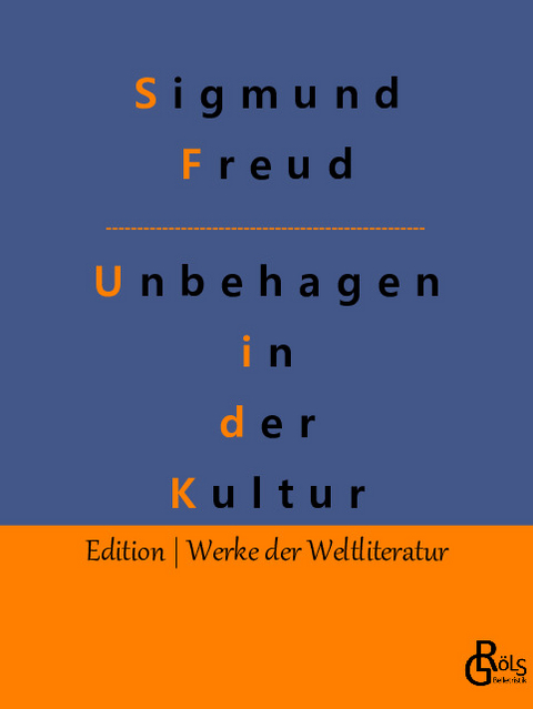 Das Unbehagen in der Kultur - Sigmund Freud