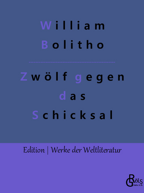 Zwölf gegen das Schicksal - William Bolitho