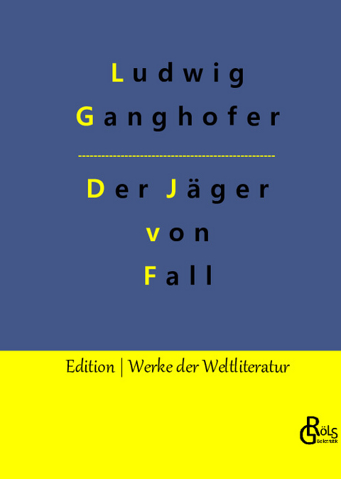 Der Jäger von Fall - Ludwig Ganghofer