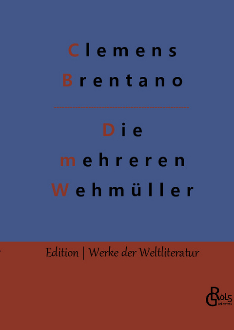 Die mehreren Wehmüller - Clemens Brentano