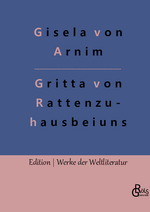Hochgräfin Gritta von Rattenzuhausbeiuns - Gisela von Arnim
