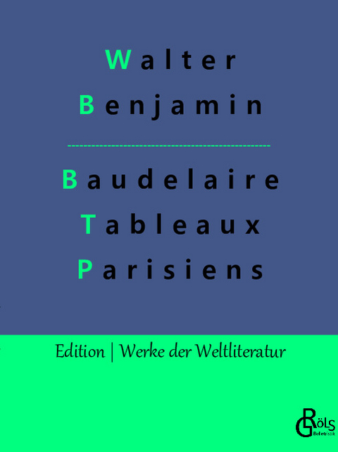 Baudelaire Übertragungen - Walter Benjamin