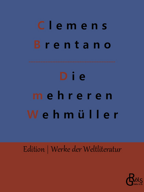 Die mehreren Wehmüller - Clemens Brentano
