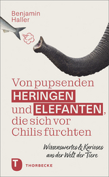 Von pupsenden Heringen und Elefanten, die sich vor Chilis fürchten - Benjamin Haller