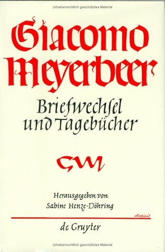 Giacomo Meyerbeer: Briefwechsel und Tagebücher - Giacomo Meyerbeer