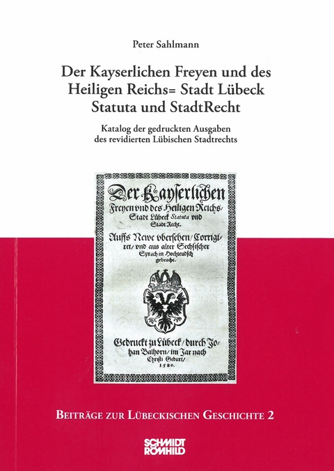 Der Kayserlichen Freyen und des Heiligen Reichs=Stadt Lübeck Statuta und StadtRecht - Peter Sahlmann