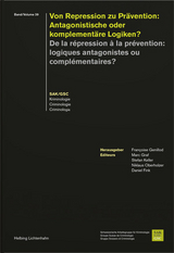 Von Repression zu Prävention: Antagonistische oder komplementäre Logiken? - De la répression à la prévention: Logiques antagonistes ou complémentaires? - 