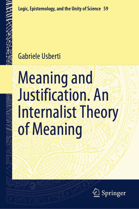 Meaning and Justification. An Internalist Theory of Meaning - Gabriele Usberti