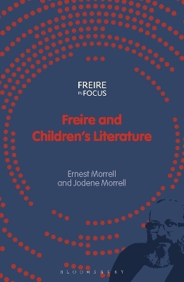 Freire and Children's Literature - Ernest Morrell, Jodene Morrell