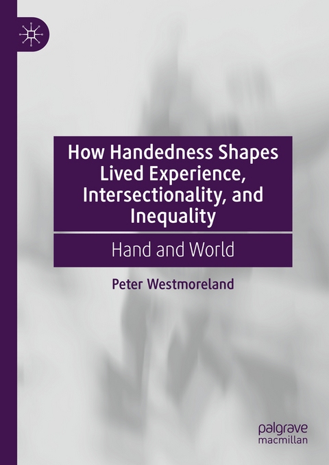 How Handedness Shapes Lived Experience, Intersectionality, and Inequality - Peter Westmoreland