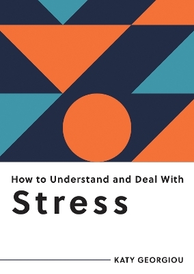 How to Understand and Deal with Stress - Katy Georgiou