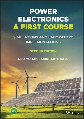 Power Electronics, A First Course - Ned Mohan, Siddharth Raju