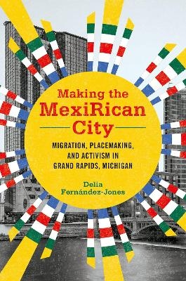 Making the MexiRican City - Delia Fernández-Jones