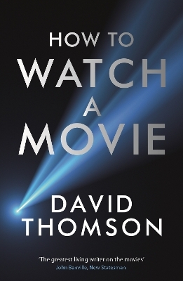 How to Watch a Movie - David Thomson