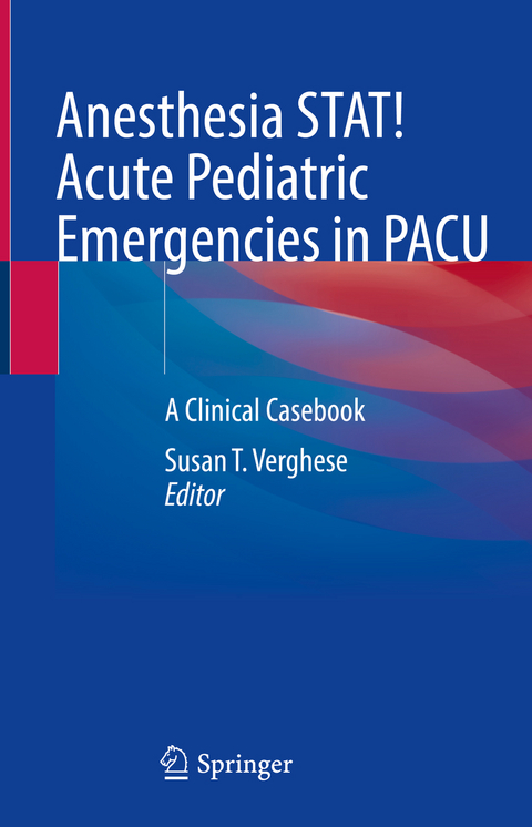 Anesthesia STAT! Acute Pediatric Emergencies in PACU - 