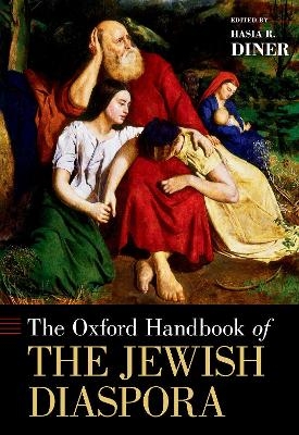 The Oxford Handbook of the Jewish Diaspora - Hasia R. Diner