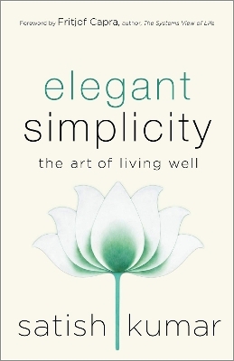 Elegant Simplicity - Satish Kumar