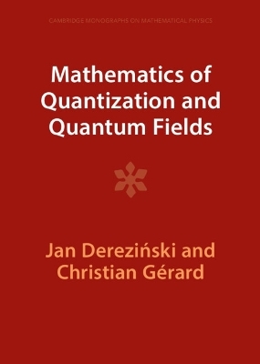 Mathematics of Quantization and Quantum Fields - Jan Dereziński, Christian Gérard