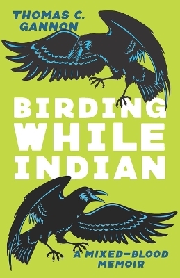 Birding While Indian - Thomas C Gannon