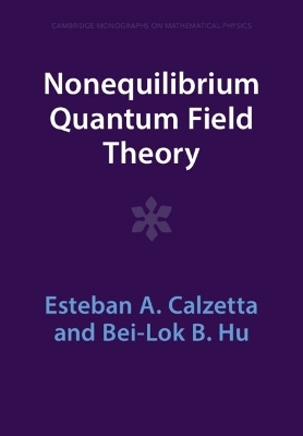 Nonequilibrium Quantum Field Theory - Esteban A. Calzetta, Bei-Lok B. Hu